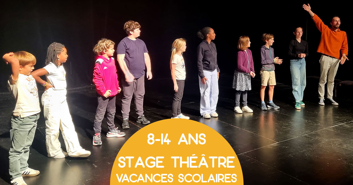 Stage Théâtre 8-14 ans pendant les vacances...